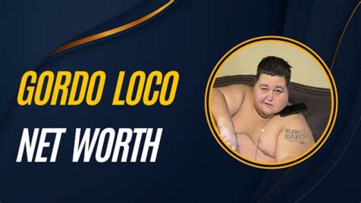 Gordo Loco Net Worth How Much Is Gordo Loco Worth? |
