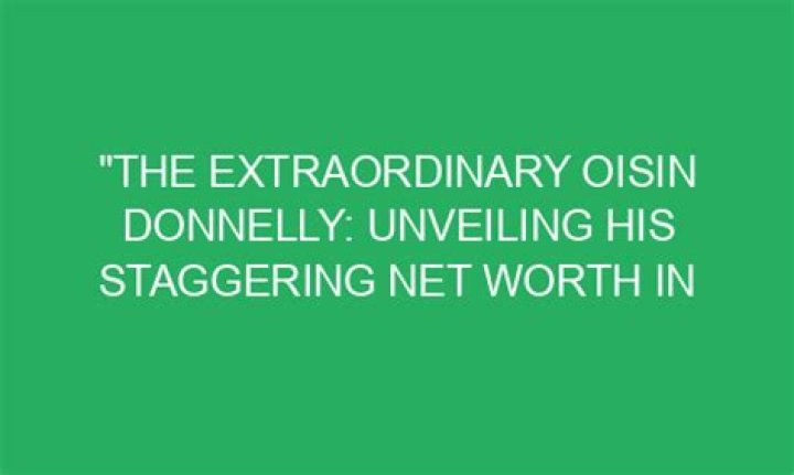 Unveiling His Staggering Net Worth